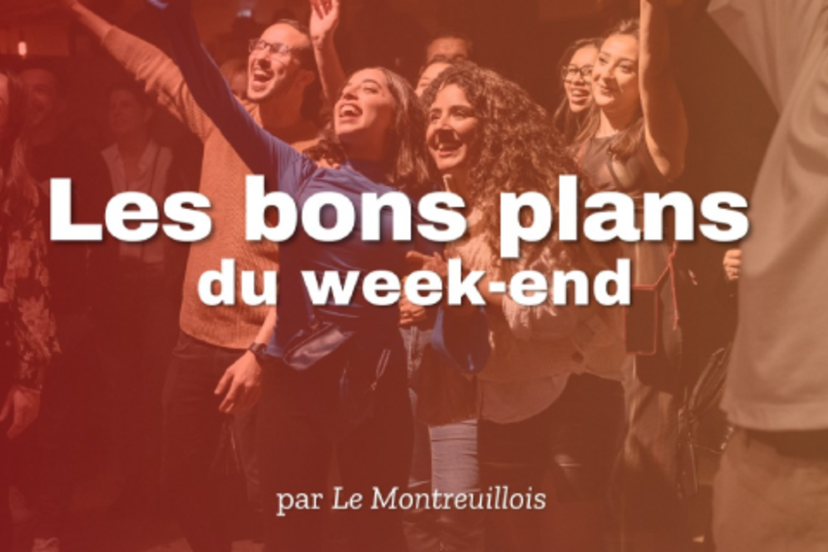 Les bons plans du week-end du Montreuillois