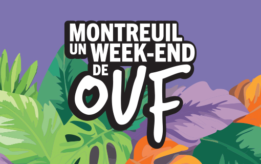 Montreuil, un week-end de ouf ! Montreuil, un week-end de ouf !